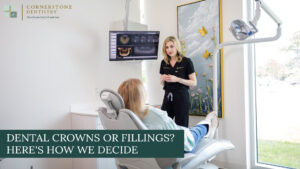 Crowns and fillings do different jobs. Here’s how we decide between them and what affects comfort, strength, and long-term success at Cornerstone Dentistry in Covington, LA